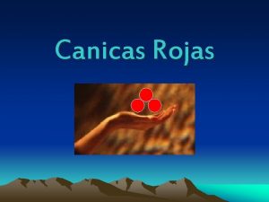 Canicas Rojas Durante los duros aos de la