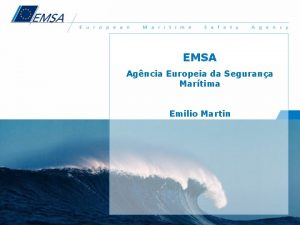 EMSA Agncia Europeia da Segurana Martima Emilio Martin