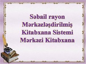 Sbail rayon Mrkzldirilmi Kitabxana Sistemi Mrkzi Kitabxana Etel