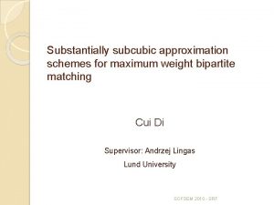 Substantially subcubic approximation schemes for maximum weight bipartite