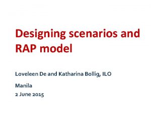 Designing scenarios and RAP model Loveleen De and