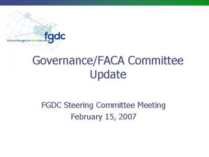 GovernanceFACA Committee Update FGDC Steering Committee Meeting February
