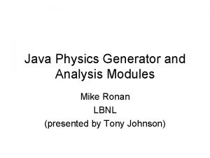 Java Physics Generator and Analysis Modules Mike Ronan