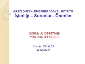 ARAZ DZENLEMESNN SOSYAL BOYUTU lerlii Sorunlar neriler SORUMLU