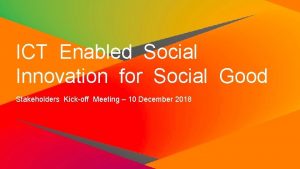 ICT Enabled Social Innovation for Social Good Stakeholders