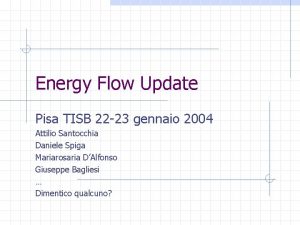 Energy Flow Update Pisa TISB 22 23 gennaio