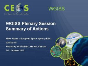 WGISS Committee on Earth Observation Satellites WGISS Plenary