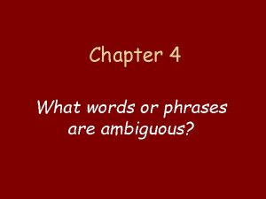 Chapter 4 What words or phrases are ambiguous