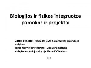 Biologijos ir fizikos integruotos pamokos ir projektai Darb