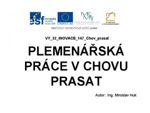 VY32INOVACE147Chovprasat PLEMENSK PRCE V CHOVU PRASAT Autor Ing