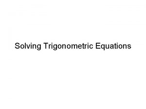 Solving Trigonometric Equations First Degree Trigonometric Equations These
