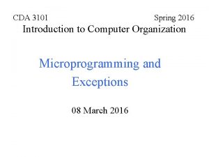 CDA 3101 Spring 2016 Introduction to Computer Organization