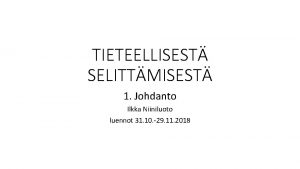 TIETEELLISEST SELITTMISEST 1 Johdanto Ilkka Niiniluoto luennot 31