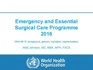 Emergency and Essential Surgical Care Programme 2016 WHA