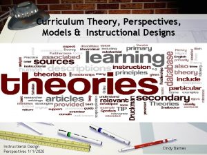 Curriculum Theory Perspectives Models Instructional Designs Instructional Design