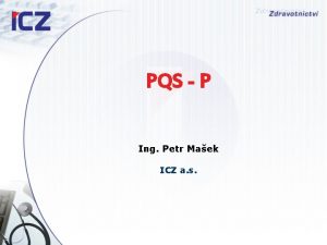 PQS P Ing Petr Maek ICZ a s