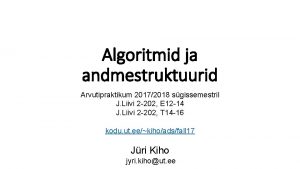 Algoritmid ja andmestruktuurid Arvutipraktikum 20172018 sgissemestril J Liivi