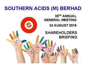 SOUTHERN ACIDS M BERHAD 35 TH ANNUAL GENERAL