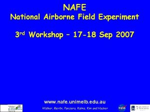 NAFE National Airborne Field Experiment 3 rd Workshop