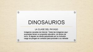 DINOSAURIOS LA CLASE DEL PAYASO Imgenes sacadas de