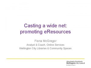 Casting a wide net promoting e Resources Fiona