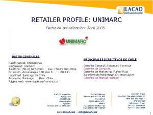 RETAILER PROFILE UNIMARC Fecha de actualizacin Abril 2005