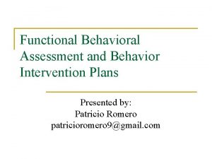 Functional Behavioral Assessment and Behavior Intervention Plans Presented