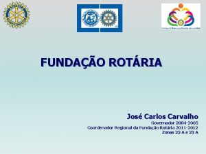 FUNDAO ROTRIA Jos Carlos Carvalho Governador 2004 2005