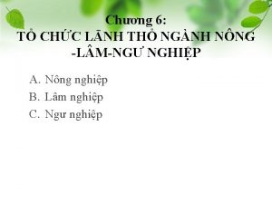 Chng 6 T CHC LNH TH NGNH NNG