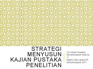 STRATEGI MENYUSUN KAJIAN PUSTAKA PENELITIAN Tim Hibah Penelitian