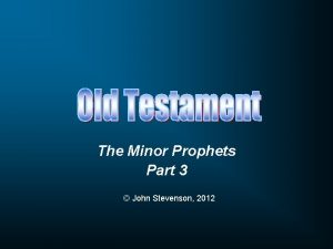 The Minor Prophets Part 3 John Stevenson 2012