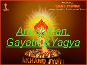 Anushthan Gayatri Yagya Anushthan Upasana Swadhyay Sanyam Sewa