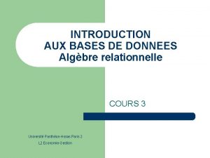 INTRODUCTION AUX BASES DE DONNEES Algbre relationnelle COURS