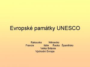 Evropsk pamtky UNESCO Rakousko Nmecko Francie Itlie ecko