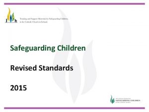 Safeguarding Children Revised Standards 2015 Background Proposed Changes