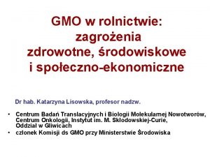 GMO w rolnictwie zagroenia zdrowotne rodowiskowe i spoecznoekonomiczne