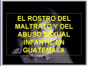 EL ROSTRO DEL MALTRATO Y DEL ABUSO SEXUAL