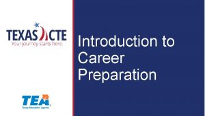 Introduction to Career Preparation Copyright Texas Education Agency