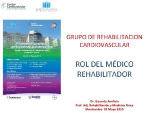 GRUPO DE REHABILITACION CARDIOVASCULAR ROL DEL MDICO REHABILITADOR