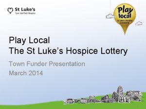 Play Local The St Lukes Hospice Lottery Town