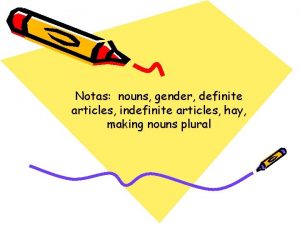 Notas nouns gender definite articles indefinite articles hay