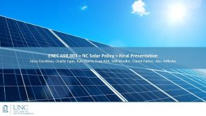 ENEC 698 003 NC Solar Policy Final Presentation