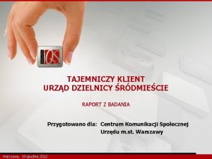 TAJEMNICZY KLIENT URZD DZIELNICY RDMIECIE RAPORT Z BADANIA