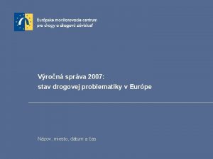 Vron sprva 2007 stav drogovej problematiky v Eurpe