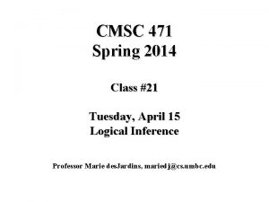 CMSC 471 Spring 2014 Class 21 Tuesday April