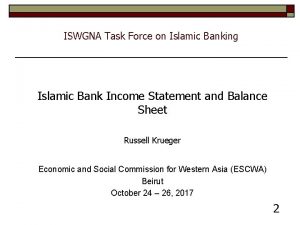 ISWGNA Task Force on Islamic Banking Islamic Bank