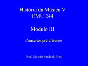 Histria da Msica V CMU 244 Mdulo III