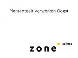 Plantenteelt Verwerken Oogst Les 1 Les 12 Wat