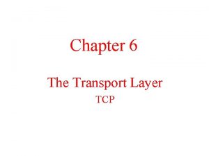 Chapter 6 The Transport Layer TCP TCP Introduction
