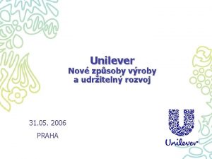 Site Introduction 2005 Unilever Nov zpsoby vroby a